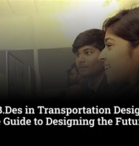 What is B.Des in Transportation Design? A Complete Guide to Designing the Future of Mobility