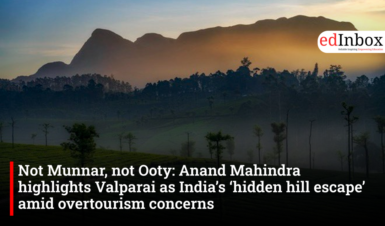 Not Munnar, not Ooty: Anand Mahindra highlights Valparai as India’s ‘hidden hill escape’ amid overtourism concerns