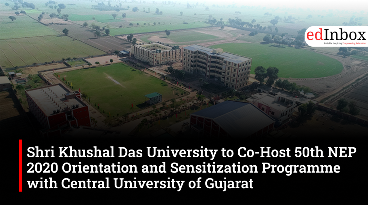 Shri Khushal Das University to Co-Host 50th NEP 2020 Orientation and Sensitization Programme with Central University of Gujarat