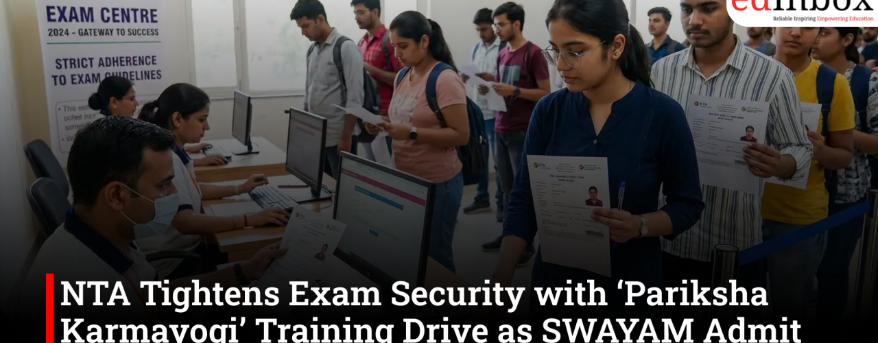 NTA Tightens Exam Security with ‘Pariksha Karmayogi’ Training Drive as SWAYAM Admit Cards Go Live