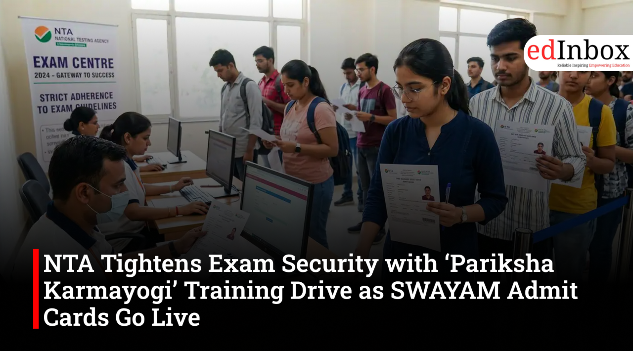 NTA Tightens Exam Security with ‘Pariksha Karmayogi’ Training Drive as SWAYAM Admit Cards Go Live