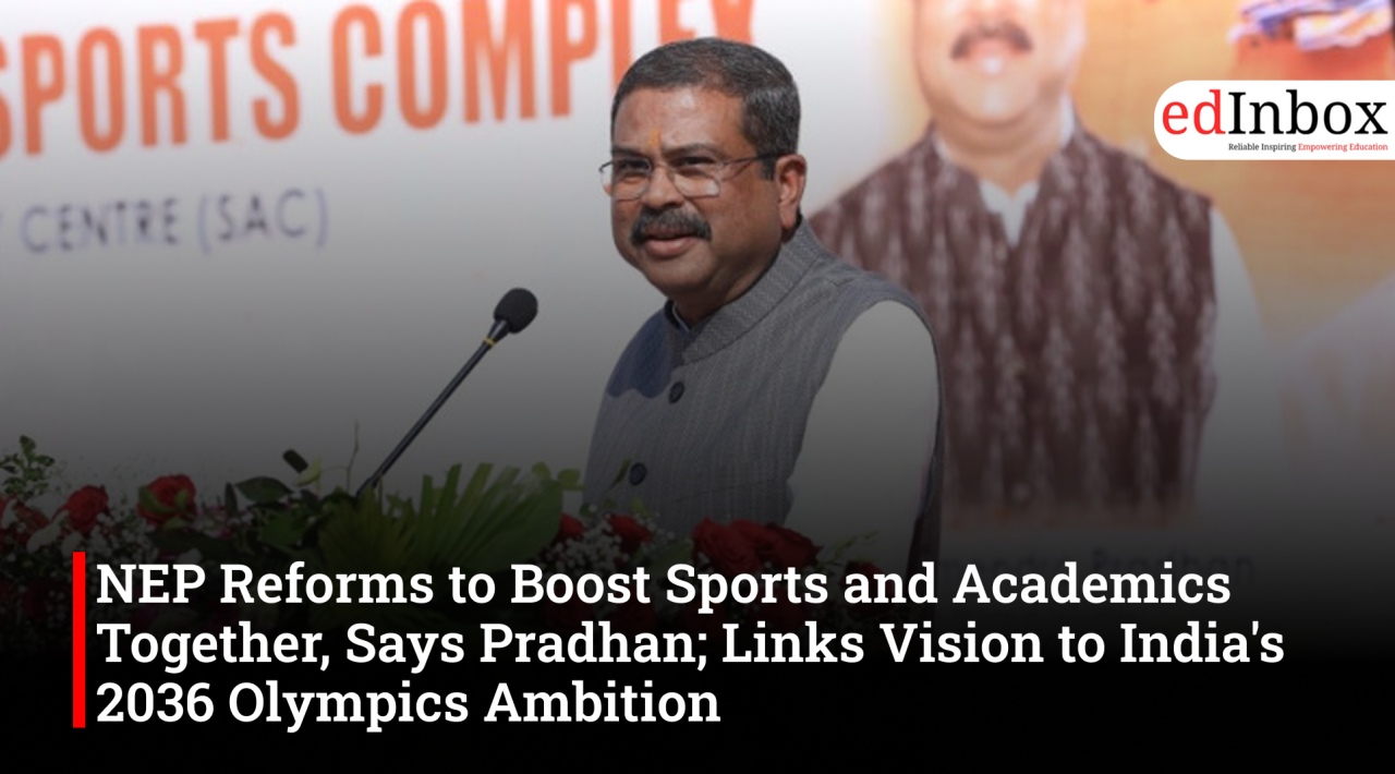 NEP Reforms to Boost Sports and Academics Together, Says Pradhan; Links Vision to India's 2036 Olympics Ambition