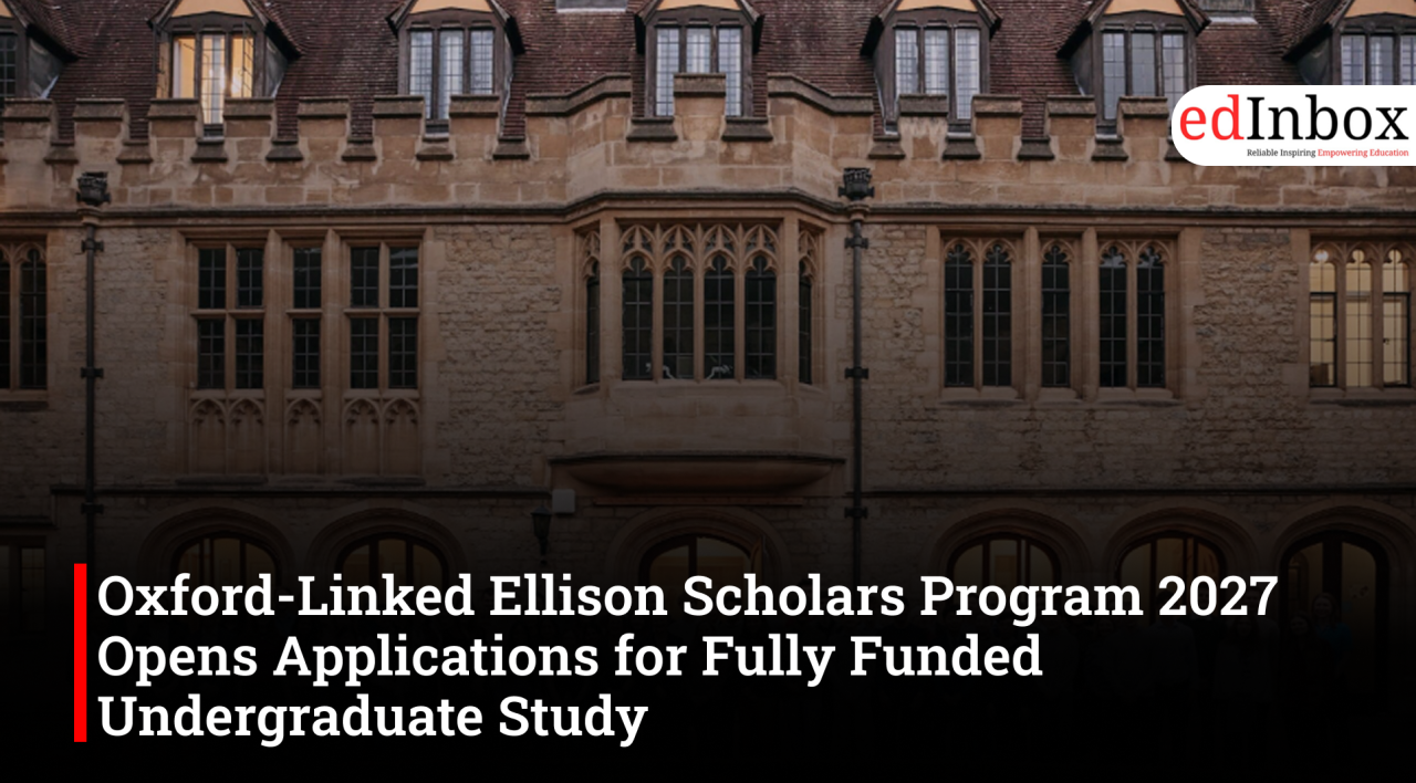 Oxford-Linked Ellison Scholars Program 2027 Opens Applications for Fully Funded Undergraduate Study