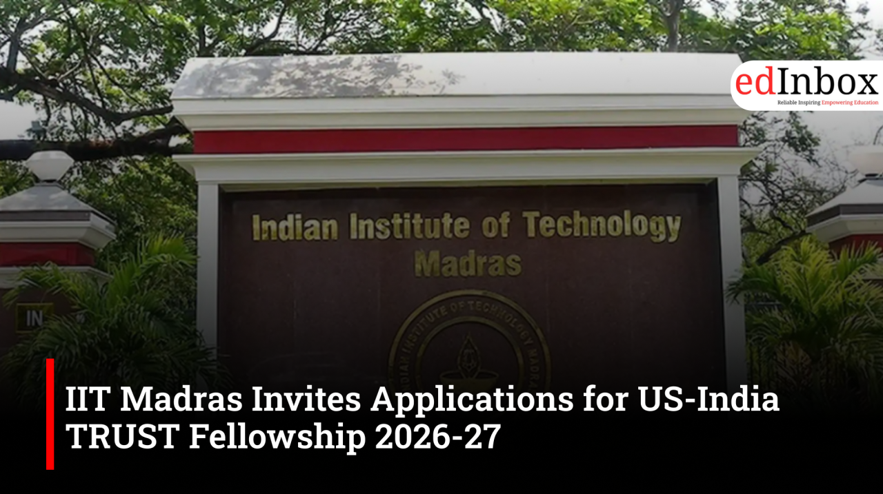 IIT Madras Invites Applications for US-India TRUST Fellowship 2026-27