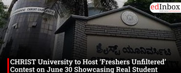 CHRIST University to Host ‘Freshers Unfiltered’ Contest on June 30 Showcasing Real Student Campus Experiences