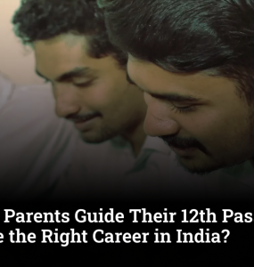 How Can Parents Guide Their 12th Pass Children to Choose the Right Career in India?