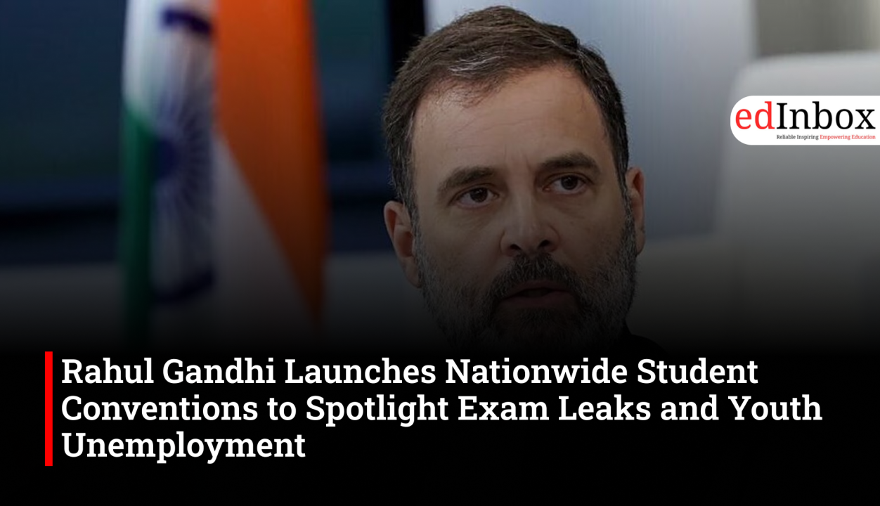 Rahul Gandhi Launches Nationwide Student Conventions to Spotlight Exam Leaks and Youth Unemployment