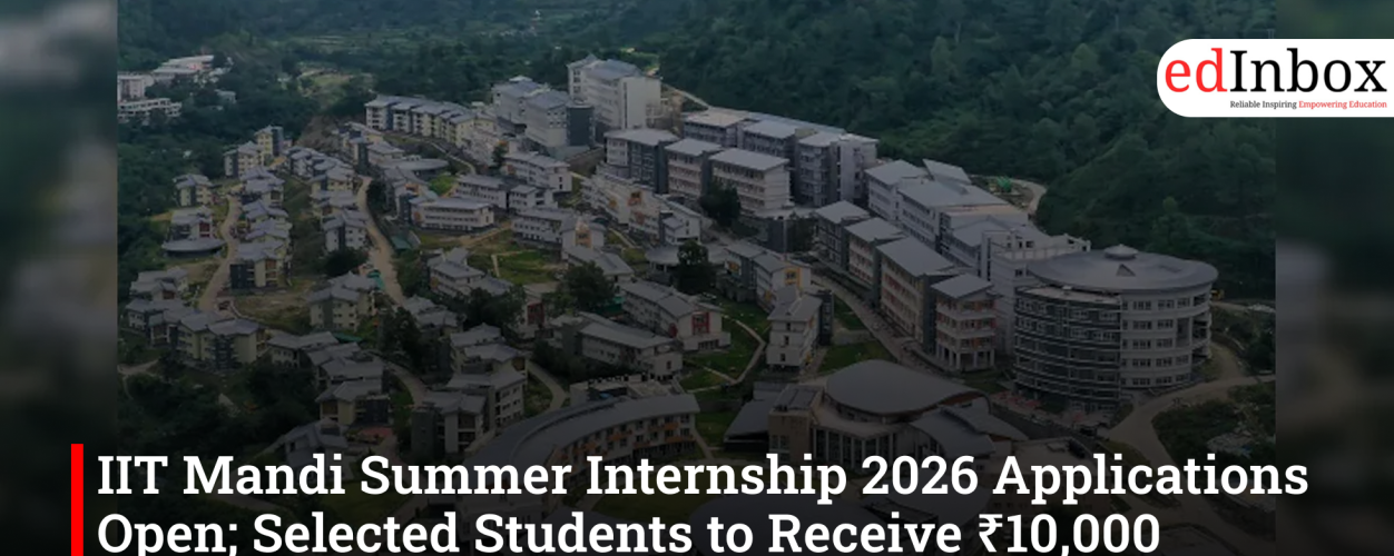 IIT Mandi Summer Internship 2026 Applications Open; Selected Students to Receive ₹10,000 Monthly Stipend