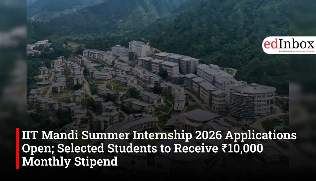 IIT Mandi Summer Internship 2026 Applications Open; Selected Students to Receive ₹10,000 Monthly Stipend