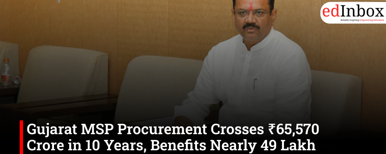 Gujarat MSP Procurement Crosses ₹65,570 Crore in 10 Years, Benefits Nearly 49 Lakh Farmers