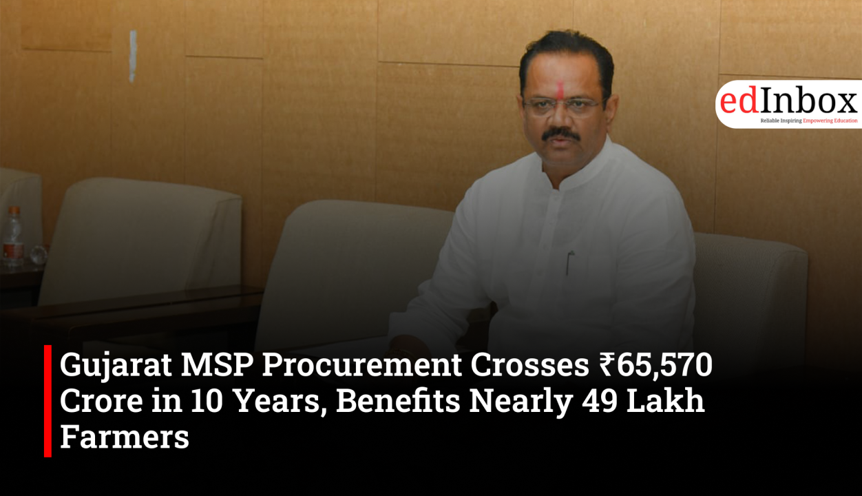 Gujarat MSP Procurement Crosses ₹65,570 Crore in 10 Years, Benefits Nearly 49 Lakh Farmers