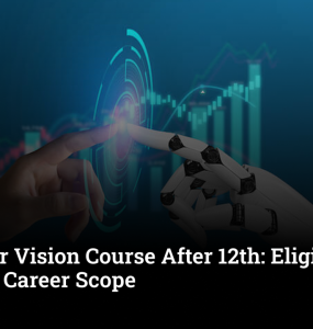 Computer Vision Course After 12th: Eligibility, Fees and Career Scope