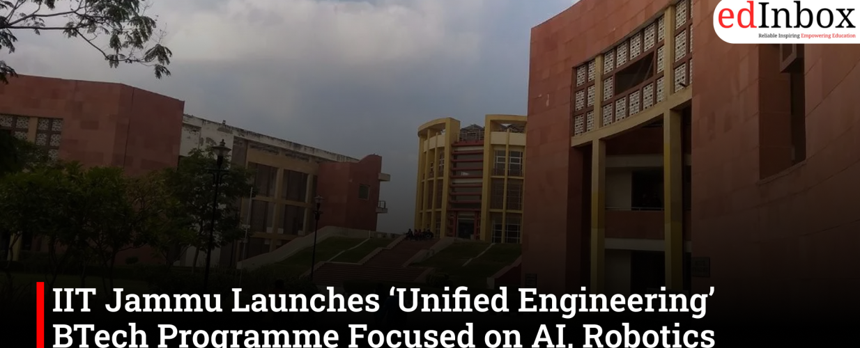IIT Jammu Launches ‘Unified Engineering’ BTech Programme Focused on AI, Robotics and Emerging Technologies