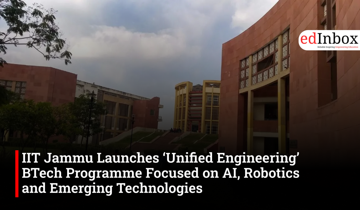 IIT Jammu Launches ‘Unified Engineering’ BTech Programme Focused on AI, Robotics and Emerging Technologies