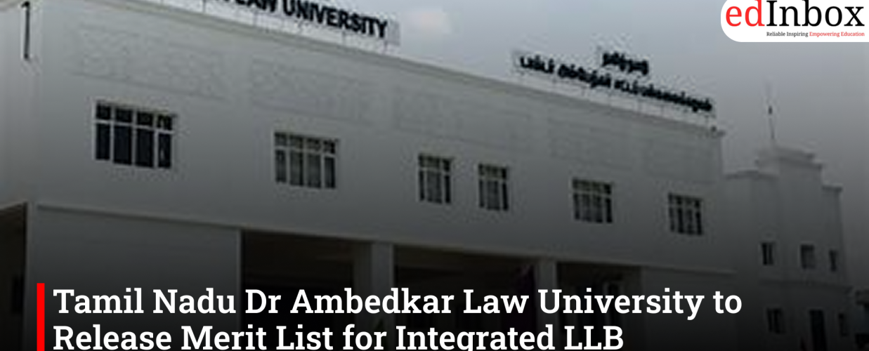 Tamil Nadu Dr Ambedkar Law University to Release Merit List for Integrated LLB Admissions This Week