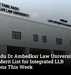 Tamil Nadu Dr Ambedkar Law University to Release Merit List for Integrated LLB Admissions This Week