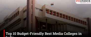 Top 10 Budget-Friendly Best Media Colleges in India