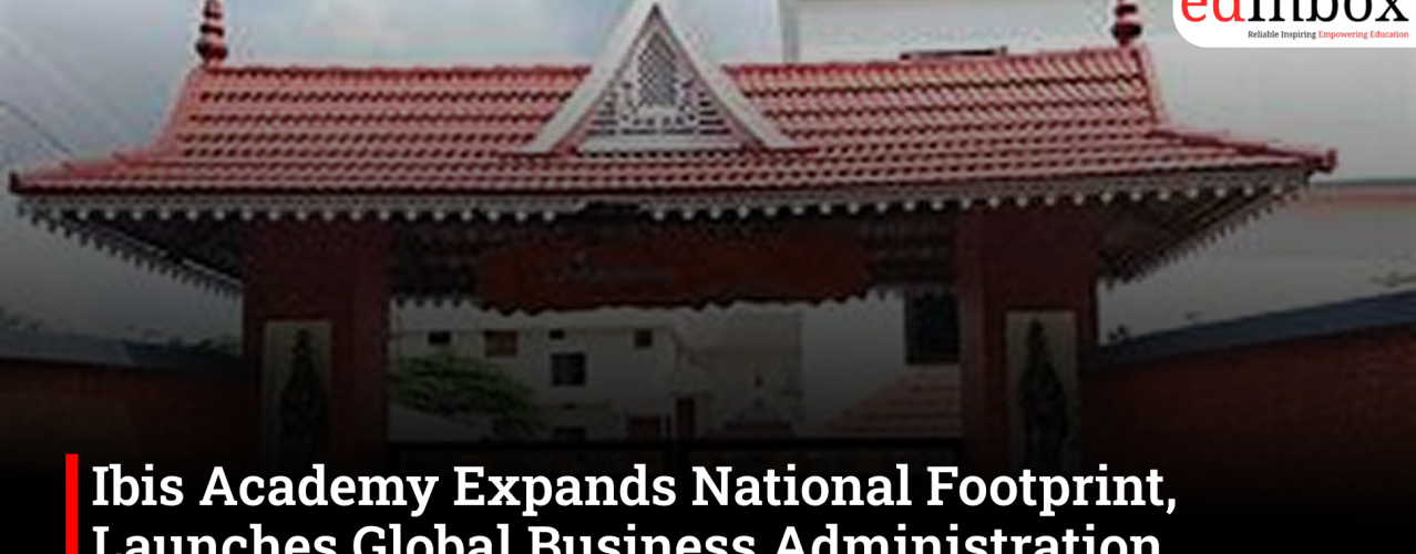 Ibis Academy Expands National Footprint, Launches Global Business Administration Programme