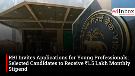 RBI Invites Applications for Young Professionals; Selected Candidates to Receive ₹1.5 Lakh Monthly Stipend