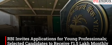 RBI Invites Applications for Young Professionals; Selected Candidates to Receive ₹1.5 Lakh Monthly Stipend