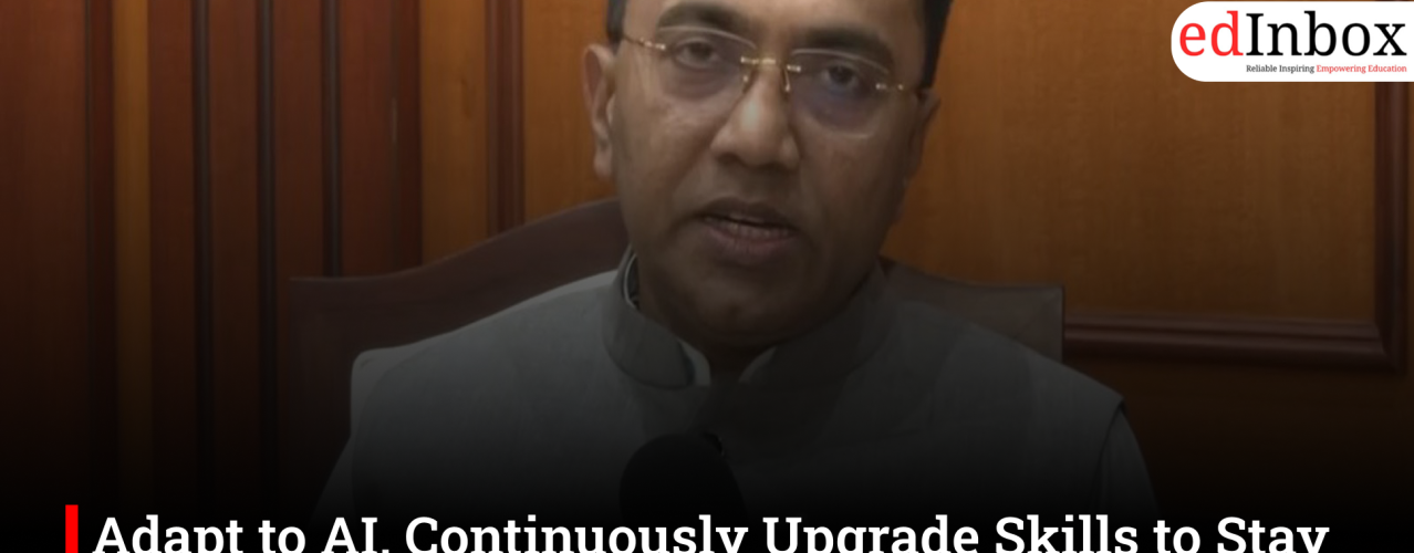 Adapt to AI, Continuously Upgrade Skills to Stay Employable: Goa CM Pramod Sawant