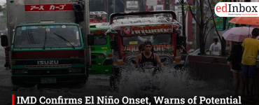 IMD Confirms El Niño Onset, Warns of Potential Impact on Southwest Monsoon