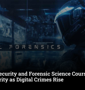 Cybersecurity and Forensic Science Courses Gain Popularity as Digital Crimes Rise