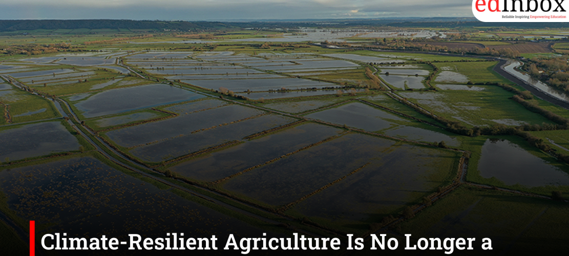 Climate-Resilient Agriculture Is No Longer a Choice—It Is India's Survival Strategy