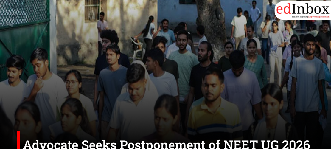 Advocate Seeks Postponement of NEET UG 2026 Re-Exam on Behalf of 1,467 Aspirants