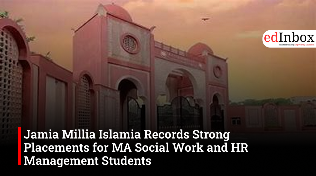Jamia Millia Islamia Records Strong Placements for MA Social Work and HR Management Students