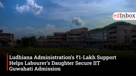 Ludhiana Administration’s ₹1-Lakh Support Helps Labourer’s Daughter Secure IIT Guwahati Admission