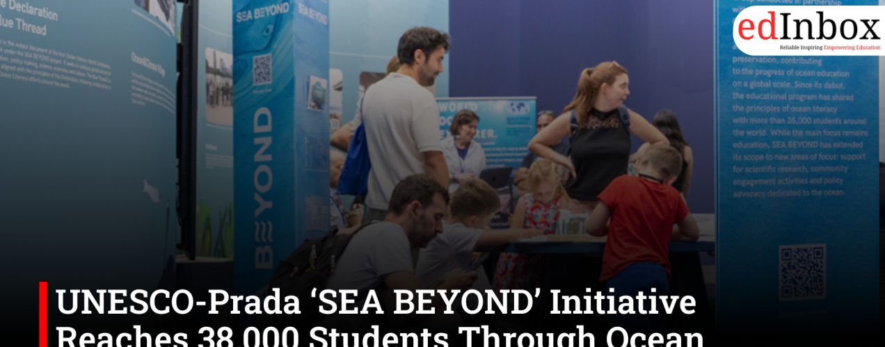 UNESCO-Prada ‘SEA BEYOND’ Initiative Reaches 38,000 Students Through Ocean Literacy Programmes