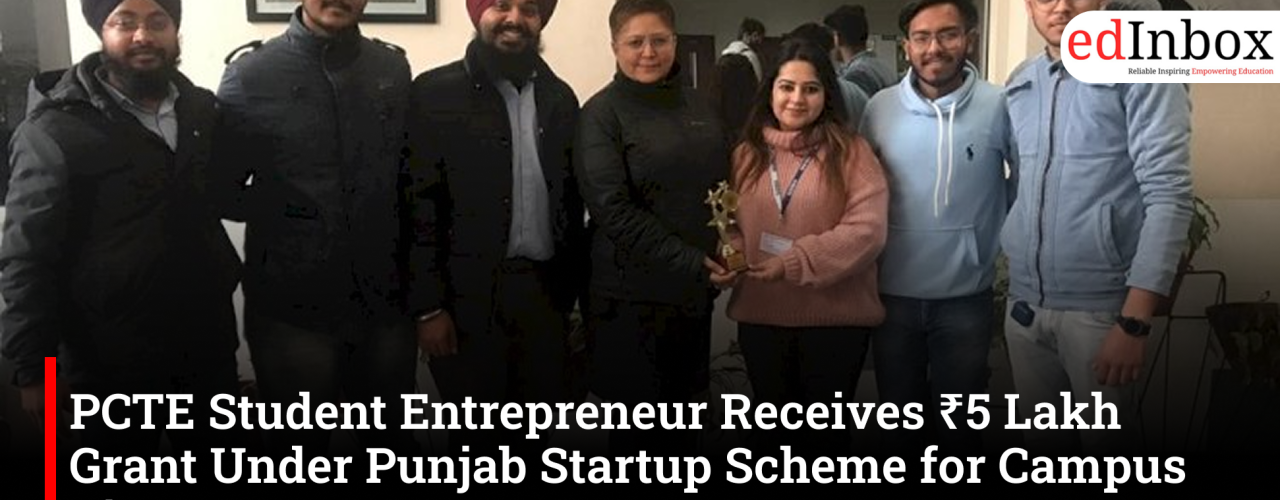 PCTE Student Entrepreneur Receives ₹5 Lakh Grant Under Punjab Startup Scheme for Campus Bites Venture