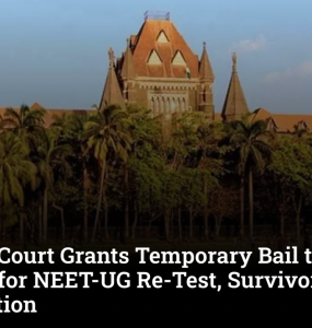 Mumbai Court Grants Temporary Bail to R*pe Accused for NEET-UG Re-Test, Survivor Raises No Objection