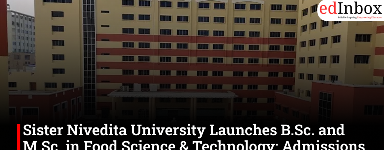 Sister Nivedita University Launches B.Sc. and M.Sc. in Food Science & Technology; Admissions Open for 2026