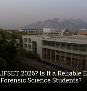 What Is AIFSET 2026? Is It a Reliable Entrance Exam for Forensic Science Students?