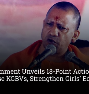 UP Government Unveils 18-Point Action Plan to Modernise KGBVs, Strengthen Girls’ Education