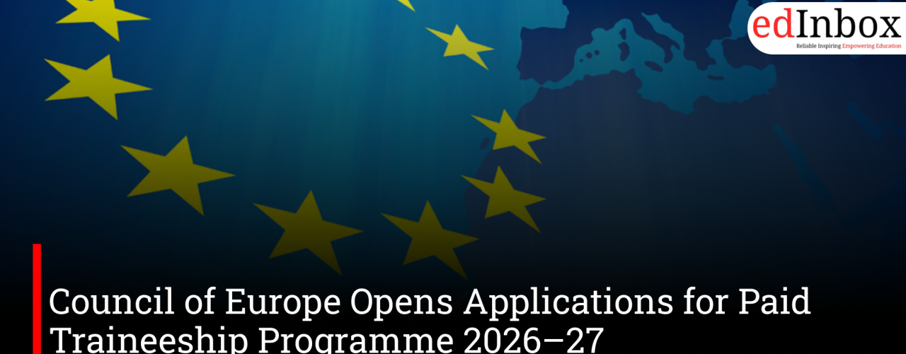 Council of Europe Opens Applications for Paid Traineeship Programme 2026–27