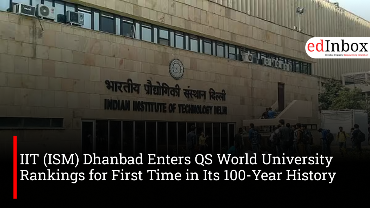 IIT (ISM) Dhanbad Enters QS World University Rankings for First Time in Its 100-Year History