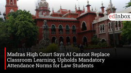 Madras High Court Says AI Cannot Replace Classroom Learning, Upholds Mandatory Attendance Norms for Law Students