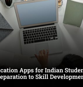 Best Education Apps for Indian Students: From Exam Preparation to Skill Development