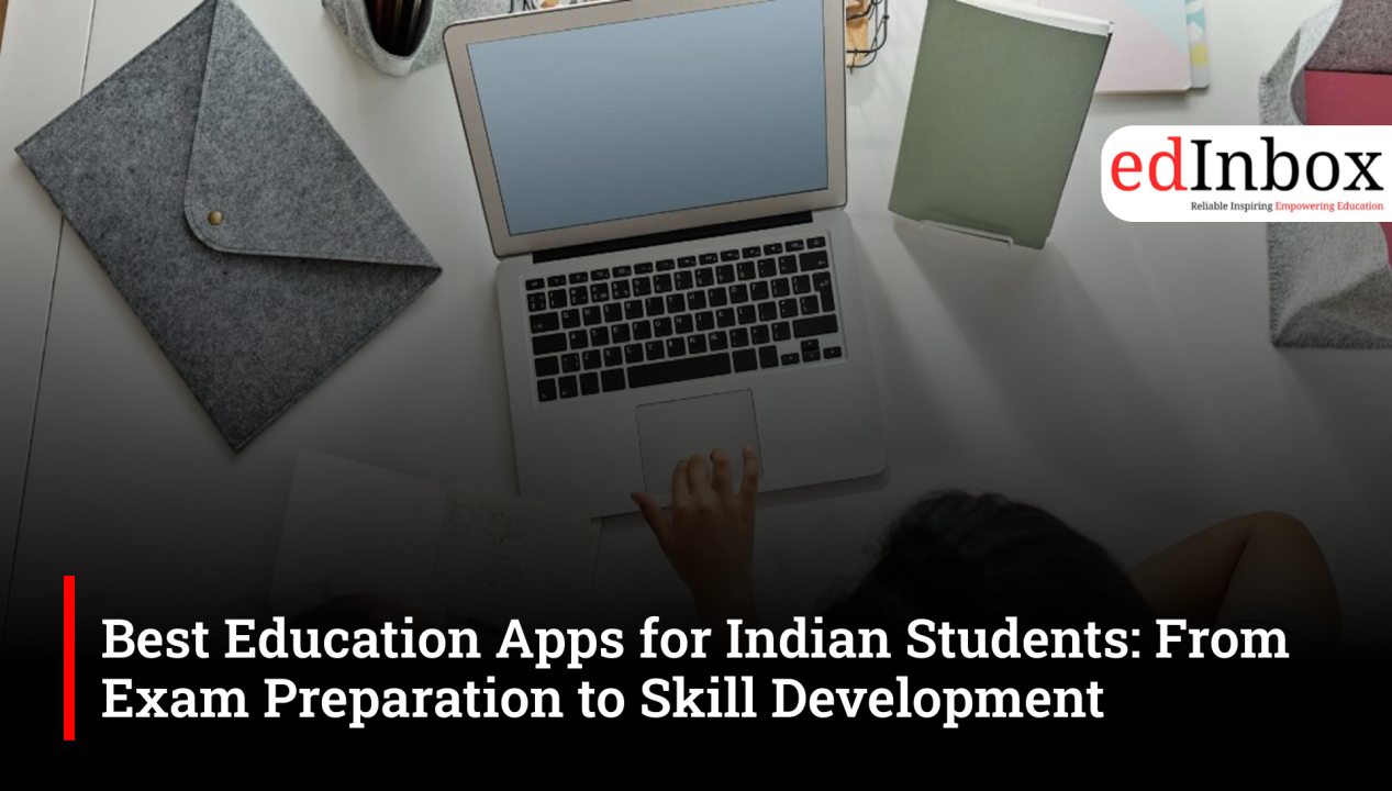 Best Education Apps for Indian Students: From Exam Preparation to Skill Development