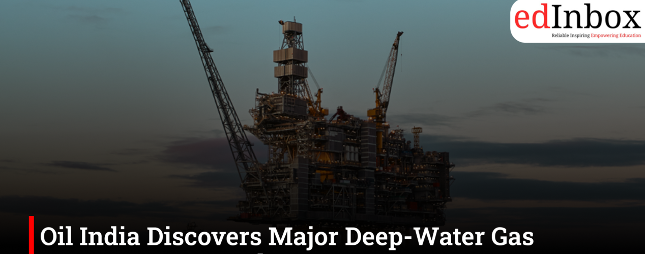 Oil India Discovers Major Deep-Water Gas Reserves Near Andaman Coast