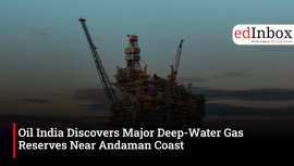 Oil India Discovers Major Deep-Water Gas Reserves Near Andaman Coast