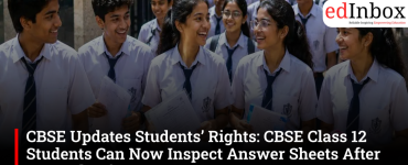 CBSE Updates Students’ Rights: CBSE Class 12 Students Can Now Inspect Answer Sheets After Re-Evaluation