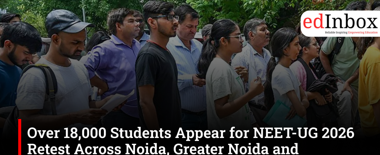 Over 18,000 Students Appear for NEET-UG 2026 Retest Across Noida, Greater Noida and Ghaziabad Amid Tight Security