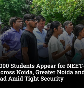 Over 18,000 Students Appear for NEET-UG 2026 Retest Across Noida, Greater Noida and Ghaziabad Amid Tight Security