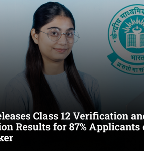 CBSE Releases Class 12 Verification and Re-Evaluation Results for 87% Applicants on DigiLocker