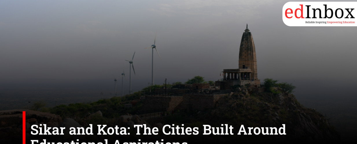 Sikar and Kota: The Cities Built Around Educational Aspirations