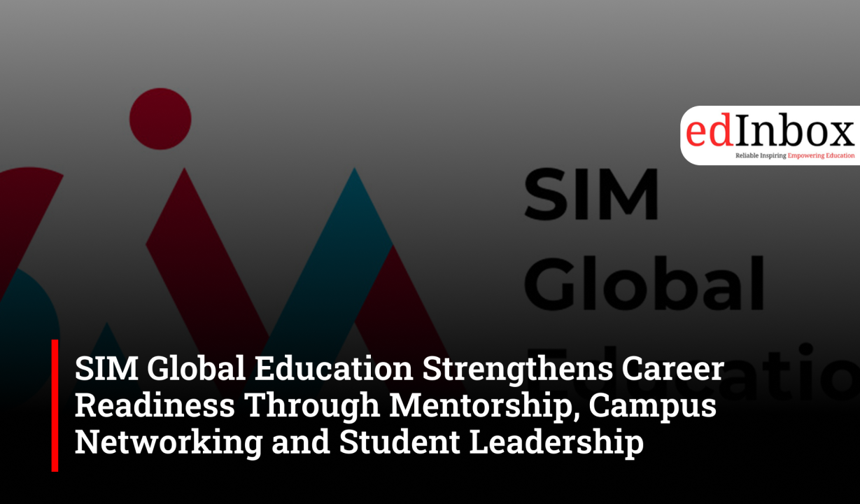 SIM Global Education Strengthens Career Readiness Through Mentorship, Campus Networking and Student Leadership